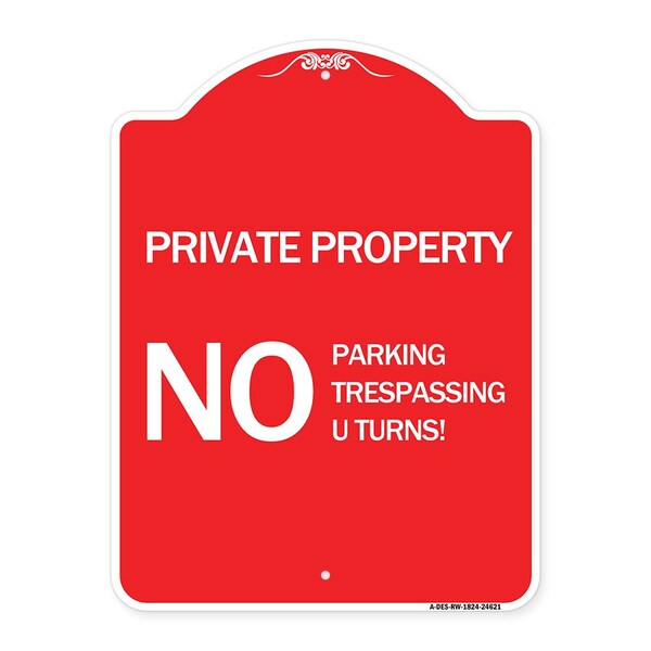 Signmission Private Property No Parking No Trespassing U Turns!, Red & White Alum Sign, 18" x 24", RW-1824-24621 A-DES-RW-1824-24621 - main